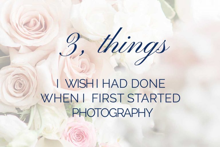 3 things I wish I’d done when I started Photography